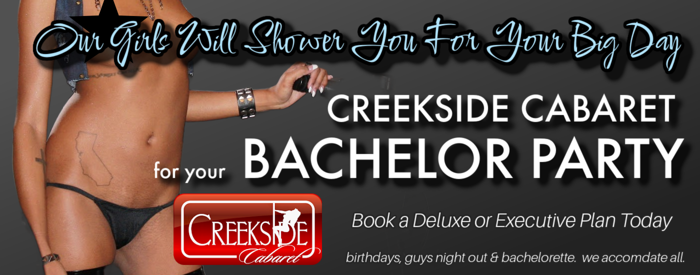 Host a Bachelor, Bachelorette, Corporate or Birthday Party at Creekside Cabaret.  We provide Deluxe or Executive Packages for your special occasion.